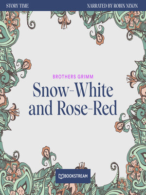 cover image of Snow-White and Rose-Red--Story Time, Episode 22 (Unabridged)